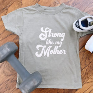Strong Like My Mother